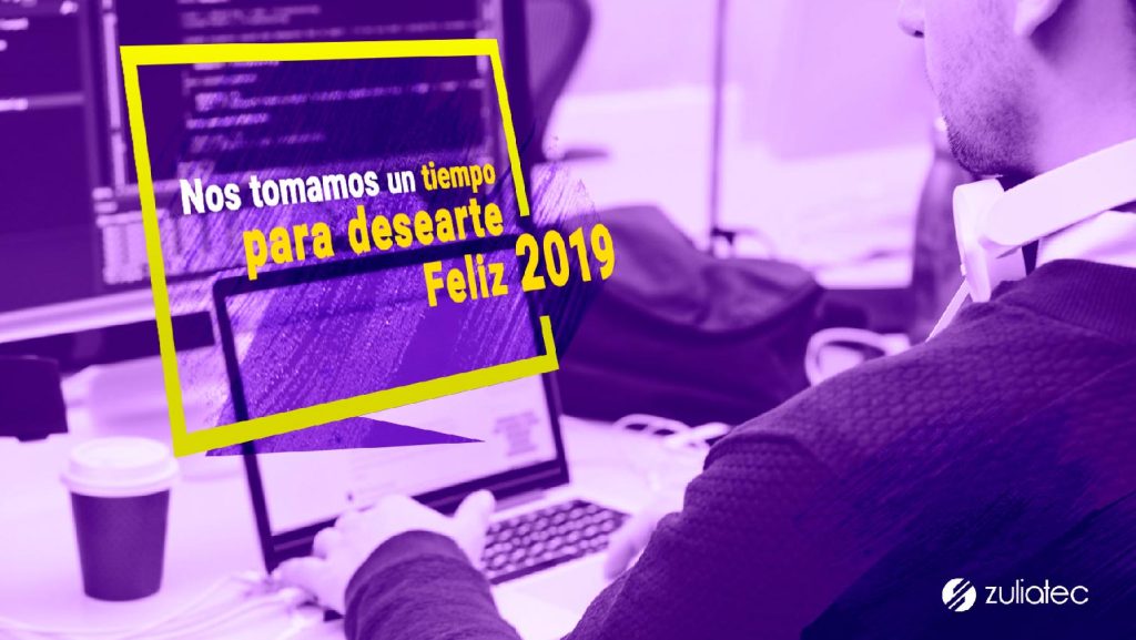 nos-tomamos-tiempo-para-desearte-un-feliz-2019-innovacion-digital-venezuela-zuliatec